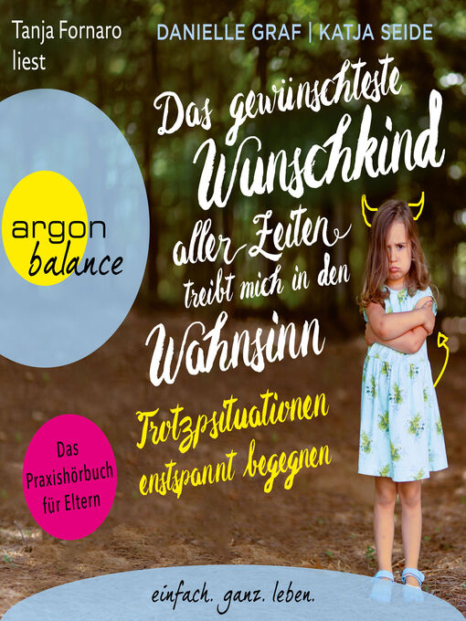 Title details for Das gewünschteste Wunschkind aller Zeiten treibt mich in den Wahnsinn--Trotzsituationen entspannt begegnen. Das Praxishörbuch für Eltern (Ungekürzt) by Danielle Graf - Wait list